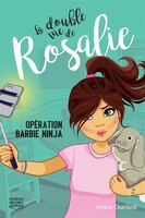 La double vie de Rosalie tome 1 Opération Barbie ninja