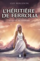 L'héritière de Ferrolia Tome 3 Le règne de l'épervier