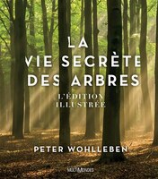 LA Vie secrète des arbres L'Édition illustRée