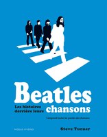 BEATLES: LES HISTOIRES DERRIÈRE LEURS CHANSONS