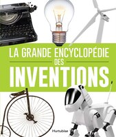 La Grande Encyclopédie Des Inventions