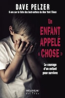 UN ENFANT APPELÉ CHOSE : LE COURAGE D'UN ENFANT POUR SURVIVRE