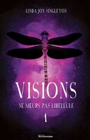 VISIONS TOME 1 : NE MEURS PAS LIBELLULE