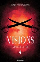 VISIONS TOME 4 : CROISER LE FER