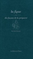 Figue, dix façons de la préparer (La)