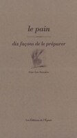 Pain, dix façons de le préparer (Le)