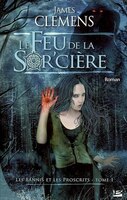 Bannis Et Les Proscrits Les 1: Le Feu De La Sorcière