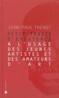 Petit traité d'existence à l'usage des jeunes artistes et amateurs d'art
