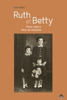 Ruth et Betty Deux soeurs face au nazisme
