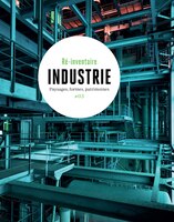 Industrie: Paysages, formes, patrimoines