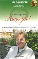 Ton corps dit : "Aime-toi!" : Les malaises et maladies et...