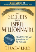 SECRETS D'UN ESPRIT MILLIONNAIRE: Passer maître au jeu intérieur de la richesse