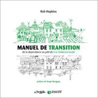 Manuel de transition: De la dépendance du pétrole à la résilience locale