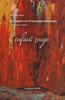 Enfant rouge (L'): Carnets de mythologies appliquées (Les) : Premier carnet