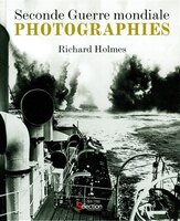 SECONDE GUERRE MONDIALE EN PHOTOGRAPHIES: Photographies
