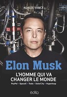 Elon Musk : L'homme Qui Va Changer Le Monde