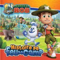 RANGER BOB HISTOIRE DE FEU DE CAMP