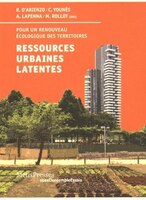 Ressources urbaines latentes: Pour un renouveau écologique des territoires