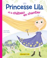 Princesse Lila et le chateau en chantier