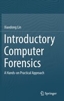 Introductory Computer Forensics: A Hands-on Practical Approach