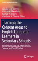 Teaching The Content Areas To English Language Learners In Secondary Schools: English Language Arts, Mathematics, Science, And Soc