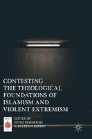 Contesting The Theological Foundations Of Islamism And Violent Extremism