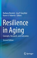 Resilience In Aging: Concepts, Research, And Outcomes