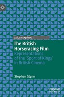 The British Horseracing Film: Representations Of The 'sport Of Kings' In British Cinema