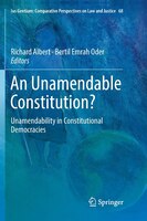 An Unamendable Constitution?: Unamendability In Constitutional Democracies