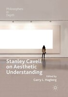 Stanley Cavell On Aesthetic Understanding