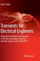 Transients For Electrical Engineers: Elementary Switched-circuit Analysis In The Time And Laplace Transform Domains (with A Touch