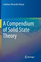 A Compendium Of Solid State Theory