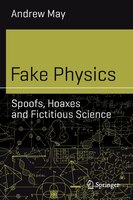 Fake Physics: Spoofs, Hoaxes And Fictitious Science