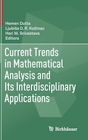 Current Trends in Mathematical Analysis and Its Interdisciplinary Applications