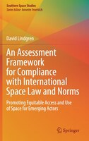 An Assessment Framework For Compliance With International Space Law And Norms: Promoting Equitable Access And Use Of Space For Eme