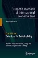 Solutions For Sustainability: How The International Trade, Energy And Climate Change Regimes Can Help