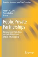 Public Private Partnerships: Construction, Protection, And Rehabilitation Of Critical Infrastructure
