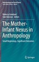 The Mother-infant Nexus In Anthropology: Small Beginnings, Significant Outcomes