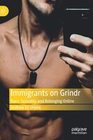 Immigrants On Grindr: Race, Sexuality And Belonging Online