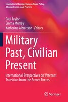 Military Past, Civilian Present: International Perspectives On Veterans' Transition From The Armed Forces