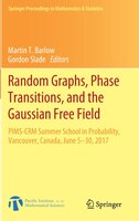 Random Graphs, Phase Transitions, And The Gaussian Free Field: Pims-crm Summer School In Probability, Vancouver, Canada, June 5-30