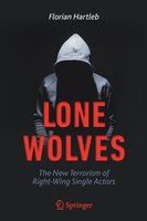 Lone Wolves: The New Terrorism Of Right-wing Single Actors
