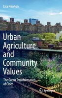 Urban Agriculture And Community Values: The Green Transformation Of Cities