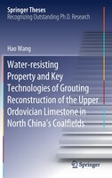 Water-resisting Property And Key Technologies Of Grouting Reconstruction Of The Upper Ordovician Limestone In North China's Coalfi