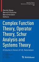 Complex Function Theory, Operator Theory, Schur Analysis And Systems Theory: A Volume In Honor Of V.e. Katsnelson