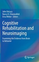 Cognitive Rehabilitation And Neuroimaging: Examining The Evidence From Brain To Behavior