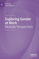 Exploring Gender At Work: Multiple Perspectives