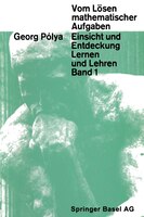 Vom Lösen mathematischer Aufgaben: Einsicht und Entdeckung, Lernen und Lehre