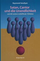Satan, Cantor und die Unendlichkeit: und 200 weitere verblüffende Tüfteleien