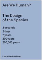 Are We Human? The Design of the Species - 2 seconds, 2 days, 2 years, 200 years, 200,000 years